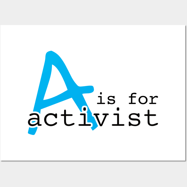 A Is For Activist | Youth Activism Design | Young Activist Gift Wall Art by Forest & Outlaw